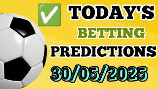 Daily Bet Tips 30/05/2025 Football Predictions, Soccer Betting Tips Today