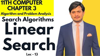 Linear Search | Search Algorithms | 11th Computer - Chapter 3 - Lec 13