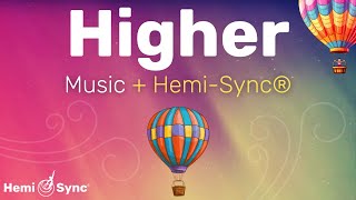 Higher | Ethereal Music To Focus Inward & Relax with Hemi-Sync® For Deep Meditation #binaural #calm