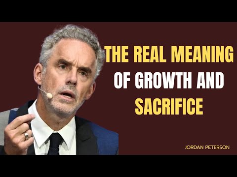 The Real Meaning of Growth And Sacrifice//JORDAN PETERSON BEST MOTIVATIONAL SPEECH