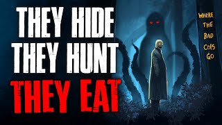 "They Hide, They Hunt, They Eat" Creepypasta
