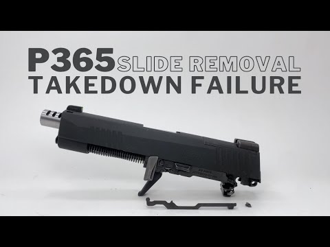 P365 - SLIDE STUCK (TAKE-DOWN FAILURE)