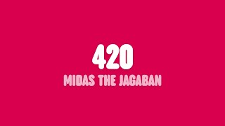 Midas the Jagaban - 420 (Lyrics) [feat. Liya]