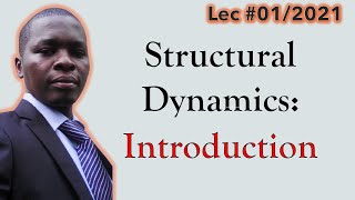 Introduction to Structural dynamics Lec#01/2021