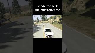 I made this NPC chase me for miles in gta 5    #gta6  #GTA6Online #GTA6News #GTA6Trailer