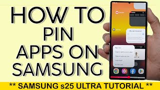 How to Lock Phone to One App by Pinning on Your Samsung S25 Ultra 2025
