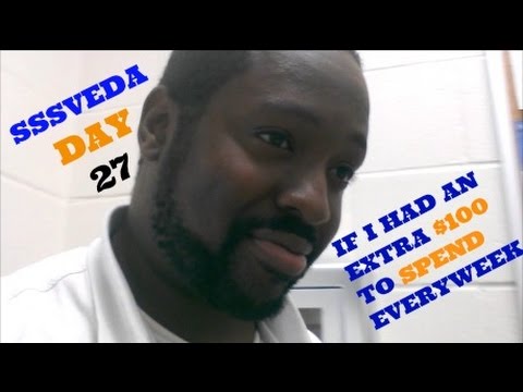 SSSVEDA DAY 27: If I had an extra 100 hundred dollars to spend