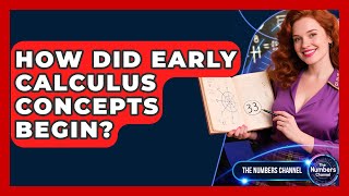 How Did Early Calculus Concepts Begin? - The Numbers Channel