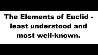 The Elements of Euclid - least understood and most well-known.