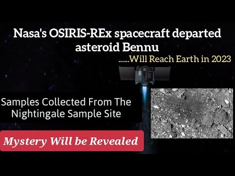 NASA's OSIRIS-REx Spacecraft departed Asteroid Bennu with samples collected to reach Earth in 2023