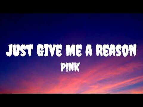 Pink   Just Give Me a Reason1