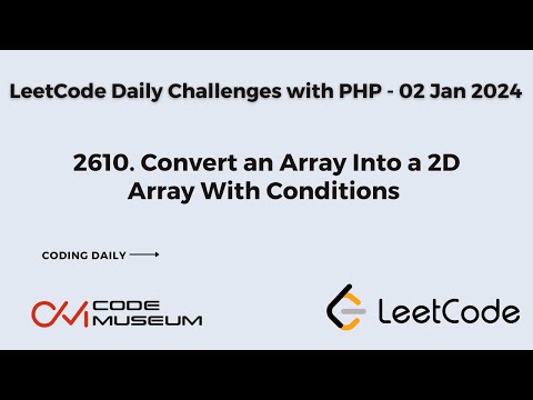 2610. Convert an Array Into a 2D Array With Conditions | Solving #leetcode Daily Challenges with PHP