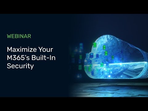 Stronger Security, Same Budget: Maximize Microsoft 365's Built In Security