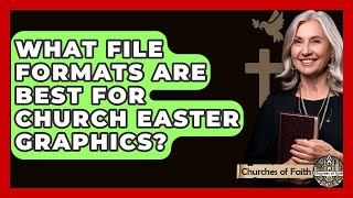 What File Formats Are Best For Church Easter Graphics? - Churches Of Faith