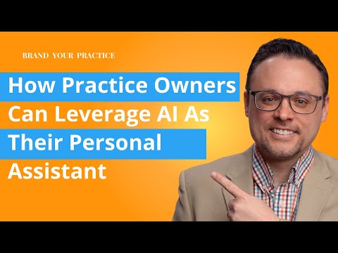How Practice Owners Can Leverage AI As Their Personal Assistant