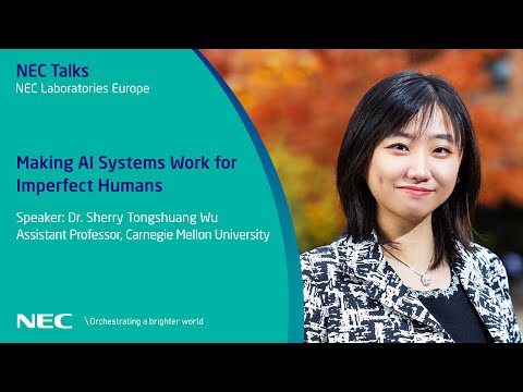 NEC Talks: Making AI Systems Work for Imperfect Humans – Dr. Sherry Tongshuang Wu
