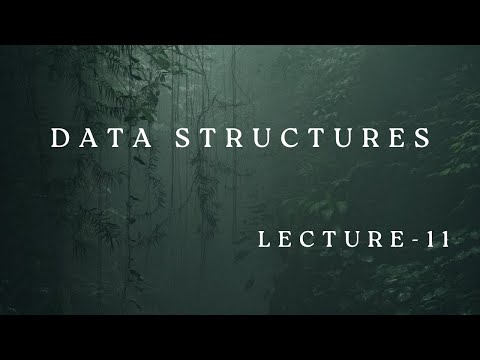 DATA STRUCTURES || LECTURE 11