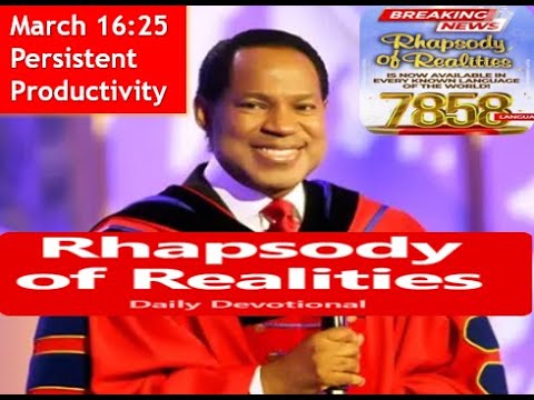 16thMarch 25 Persistent Productivity Rhapsody of Reality by Pastor Chris