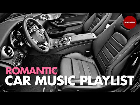 Best Car Music Playlist | Romantic Music Mix | Best Road Trip Playlist | Road Trip Music Playlist