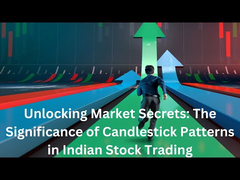 🕯️ Unlocking Market Secrets: The Significance of Candlestick Patterns in Indian Stock Trading 📈