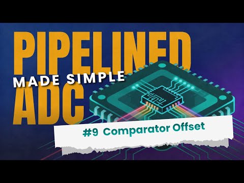 Pipelined ADCs Made Simple #9: Why Comparator Offset Matters