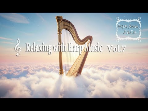 BGM Room LaLa - Relaxing with Harp Music Vol.7