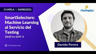 SMARTSELECTORS: Machine Learning al Servicio del Testing - Damián Pereira