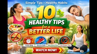 10 Simple Daily Health Tips for a Better Life | Smart Health Care