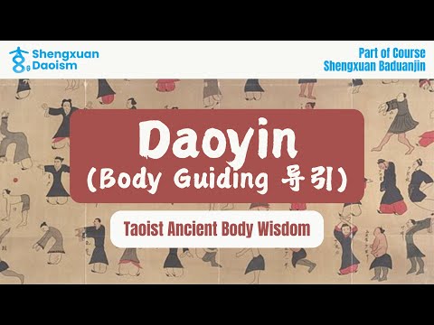 Daoyin (导引 Body Guiding): Taoist Ancient BODY Wisdom -- Not Stretching. Not Qigong. Something Deeper