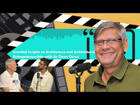 Unveiled Insights on Architecture and Architectural Entrepreneurship with Ar Dean Dcruz