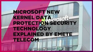 Emete Telecom   Blog Section | Microsoft Kernel Data Protection
