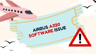 Airbus A320 Software Issue | Urgent Safety Update