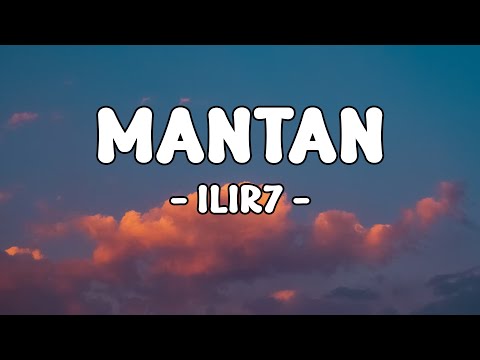 Mantan -  Ilir7 || LIRIK