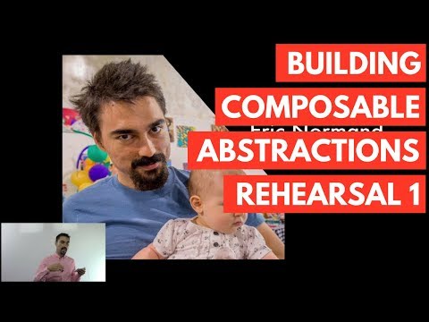 Building Composable Abstractions Rehearsal 1