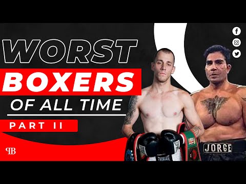 THE WORST BOXERS OF ALL TIME | PT. 2