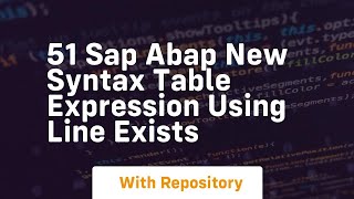 51 sap abap new syntax table expression using line exists