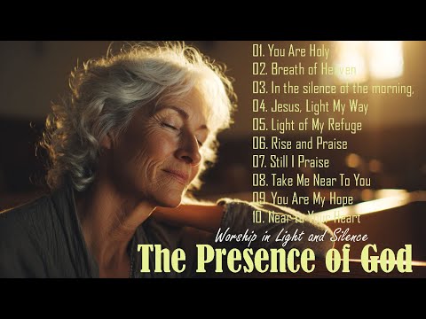 The Presence of God – Worship in Light and Silence