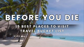 15 Best Places To Visit Before You Die | Top Travel Bucket List Guide