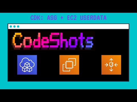 💾📸 CodeShots - CDK - AutoScaling Groups and EC2 UserData