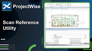 Lesson 8: Handling of CAD documents in ProjectWise & Scan Reference Utility