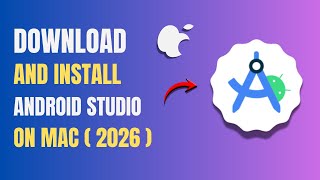 How to Download and Install Android Studio on MacOS - Full Guide