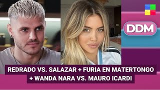 REDRADO VS. SALAZAR + FURIA EN MATERTONGO + WANDA VS. ICARDI #DDM | Programa completo (03/02/26)