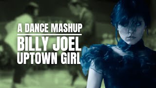 Billy Joel - Uptown Girl (Movie Dance Mashup)