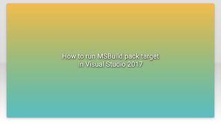 How to run MSBuild pack target in Visual Studio 2017