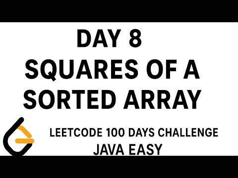 Day 8 | Squares of a Sorted Array | LeetCode 977 | LeetCode 100 Days Challenge | Java Easy