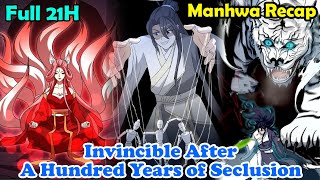 Full 21H | Invincible After a Hundred Years of Seclusion 1-329 | Manhwa Recap | Manhwa hot | Manhwa
