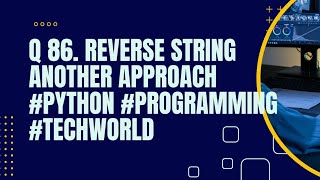Reverse string another approach #python #programming #techworld