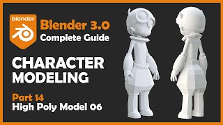 [#14] Blender 3.0 Character Modeling Tutorial - High Poly Modeling 6 [2022]