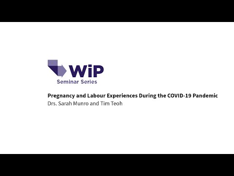 Work in Progress Seminar (Mar 10, 2021): Pregnancy, Labour & COVID-19 w/ Drs. Sarah Munro & Tim Teoh