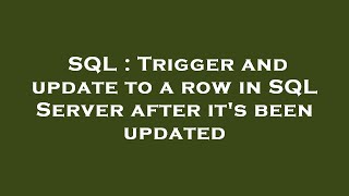 SQL : Trigger and update to a row in SQL Server after it's been updated